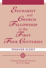 Cover art for Eucharist and Church Fellowship in the First Four Centuries