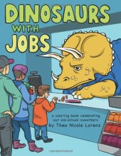Cover art for Dinosaurs With Jobs Adult Coloring Book: Celebrating Our Old-school Coworkers