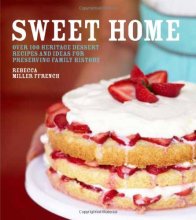 Cover art for Sweet Home: Over 100 Heritage Desserts and Ideas for Preserving Family Recipes