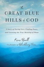 Cover art for The Great Blue Hills of God: A Story of Facing Loss, Finding Peace, and Learning the True Meaning of Home