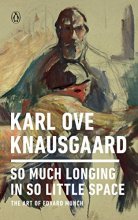 Cover art for So Much Longing in So Little Space: The Art of Edvard Munch (PENGUIN BOOKS)