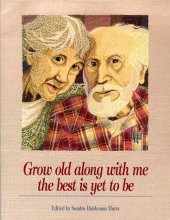 Cover art for Grow Old Along with Me : The Best Is Yet to Be