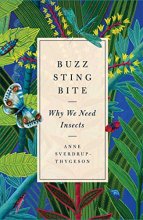 Cover art for Buzz, Sting, Bite: Why We Need Insects