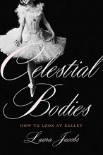 Cover art for Celestial Bodies: How to Look at Ballet