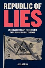 Cover art for Republic of Lies: American Conspiracy Theorists and Their Surprising Rise to Power