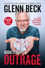 Cover art for Addicted to Outrage: How Thinking Like a Recovering Addict Can Heal the Country