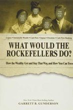 Cover art for What Would the Rockefellers Do? (Abridged): How the Wealthy Get and Stay That Way, and How You Can Too