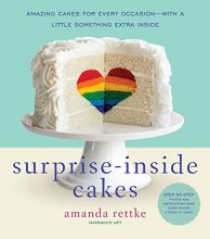 Cover art for Surprise-Inside Cakes: Amazing Cakes for Every Occasion--with a Little Something Extra Inside
