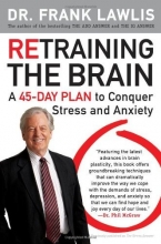 Cover art for Retraining the Brain: A 45-Day Plan to Conquer Stress and Anxiety