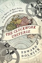 Cover art for The Clockwork Universe: Isaac Newton, the Royal Society, and the Birth of the Modern World