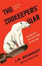 Cover art for The Zookeepers' War: An Incredible True Story from the Cold War