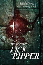 Cover art for The Autobiography of Jack the Ripper: In His Own Words, The Confession of the Worlds Most Infamous Killer
