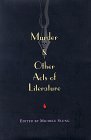 Cover art for Murder & Other Acts of Literature: Twenty-Four Unforgettable and Chilling Stories by Some of the World's Best-Loved, Most Celebrated Writers