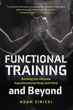Cover art for Functional Training and Beyond: Building the Ultimate Superfunctional Body and Mind (Building Muscle and Performance, Weight Training, Men's Health)