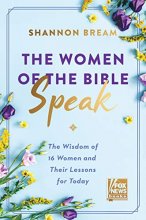 Cover art for The Women of the Bible Speak: The Wisdom of 16 Women and Their Lessons for Today