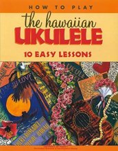 Cover art for How to Play the Hawaiian Ukulele: 10 Easy Lessons