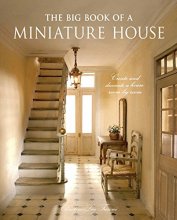 Cover art for The Big Book of a Miniature House: Create and decorate a house room by room
