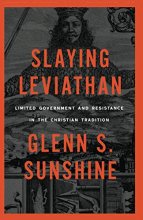 Cover art for Slaying Leviathan: Limited Government and Resistance in the Christian Tradition
