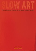 Cover art for Slow Art: The Experience of Looking, Sacred Images to James Turrell