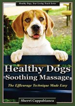 Cover art for Healthy Dogs - Soothing Massage: The Effleurage Technique Made Easy