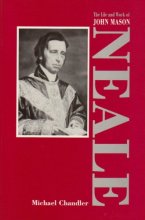 Cover art for The Life and Work of John Mason Neale: 1818-1866
