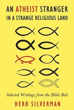 Cover art for An Atheist Stranger in a Strange Religious Land: Selected Writings from the Bible Belt