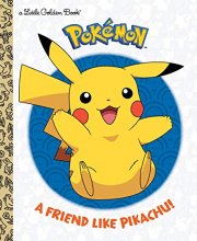 Cover art for A Friend Like Pikachu! (Pokémon) (Little Golden Book)