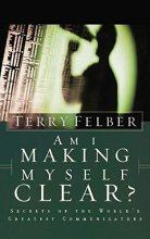 Cover art for Am I Making Myself Clear?: Secrets of the World's Greatest Communicators