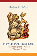 Cover art for Prayer Takes Us Home: The Theology and Practice of Christian Prayer