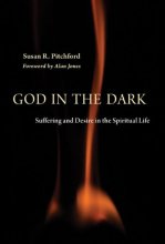 Cover art for God in the Dark: Suffering and Desire in the Spiritual Life