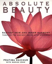 Cover art for Absolute Beauty: Radiant Skin and Inner Harmony Through the Ancient Secrets of Ayurveda