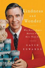 Cover art for Kindness and Wonder: Why Mister Rogers Matters Now More Than Ever