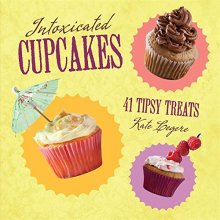 Cover art for Intoxicated Cupcakes: 41 Tipsy Treats