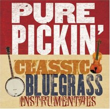 Cover art for Pure Pickin: Classic Bluegrass Instrumentals