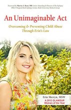Cover art for An Unimaginable Act: Overcoming and Preventing Child Abuse Through Erin's Law