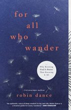 Cover art for For All Who Wander: Why Knowing God Is Better than Knowing It All
