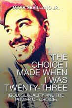 Cover art for The Choice I Made When I Was Twenty-Three: (God, Sexuality and The Power of Choice)