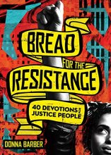 Cover art for Bread for the Resistance: Forty Devotions for Justice People