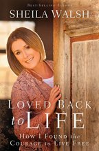 Cover art for Loved Back to Life: How I Found the Courage to Live Free