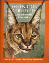 Cover art for When Lion Could Fly: And Other Tales from Africa
