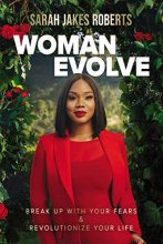 Cover art for Woman Evolve: Break Up with Your Fears and Revolutionize Your Life