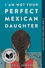 Cover art for I Am Not Your Perfect Mexican Daughter