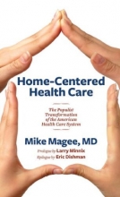 Cover art for Home-centered Health Care: The Populist Transformation of the American Health Care System