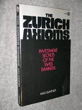 Cover art for The Zurich Axioms: Secrets of the Swiss Investment Bankers