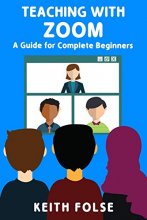 Cover art for Teaching with Zoom: A Guide for Complete Beginners