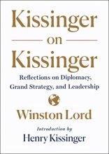 Cover art for Kissinger on Kissinger: Reflections on Diplomacy, Grand Strategy, and Leadership
