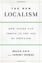 Cover art for The New Localism: How Cities Can Thrive in the Age of Populism