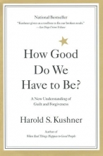 Cover art for How Good Do We Have to Be? A New Understanding of Guilt and Forgiveness