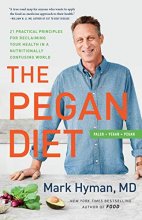 Cover art for The Pegan Diet: 21 Practical Principles for Reclaiming Your Health in a Nutritionally Confusing World