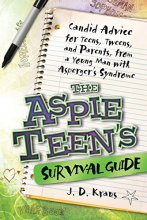 Cover art for The Aspie Teen Survival's Guide: Candid Advice for Teens, Tweens, and Parents, from a Young Man with Asperger's Syndrome